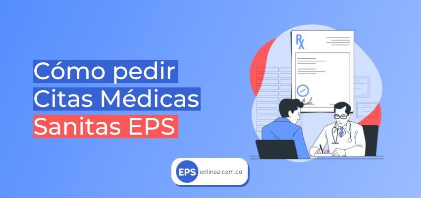 Cómo pedir citas médicas en Sanitas EPS